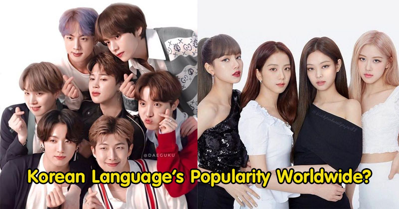 How BTS, BLACKPINK and K-POP Have Boosted The Korean Language’s Popularity Worldwide?