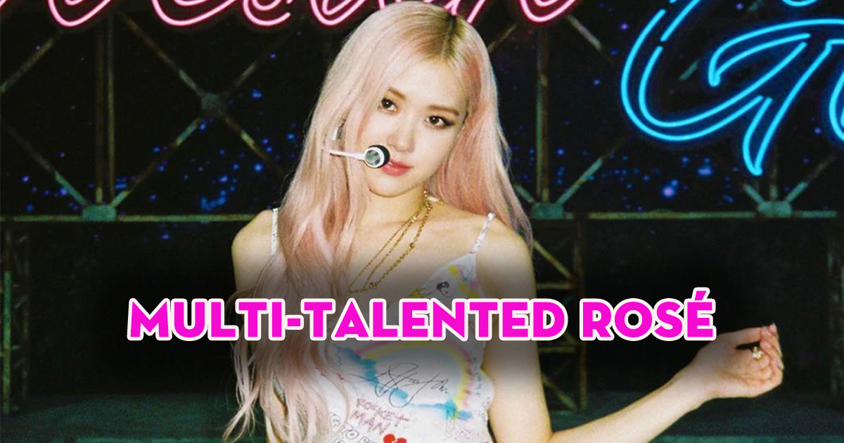 6 Reasons Why BLACKPINK’s Rosé Is Basically The Perfect K-Pop Idol