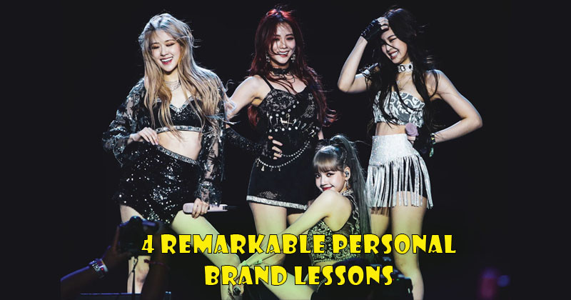 4 Remarkable Personal Brand Lessons From BLACKPINK