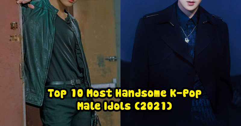Top 10 Most Handsome K-Pop Male Idols (2021)
