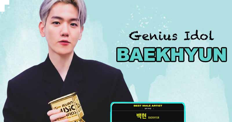 EXO Baekhyun - A Perfect Example Of "Genius Idol" That You Need To Know