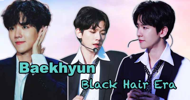 Baekhyun  Always Melts Fan's Hearts With Black Hair Era