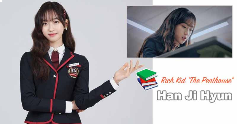 Rich kid "The Penthouse" - Han Ji Hyun Stunning With Outstanding Academic Ability